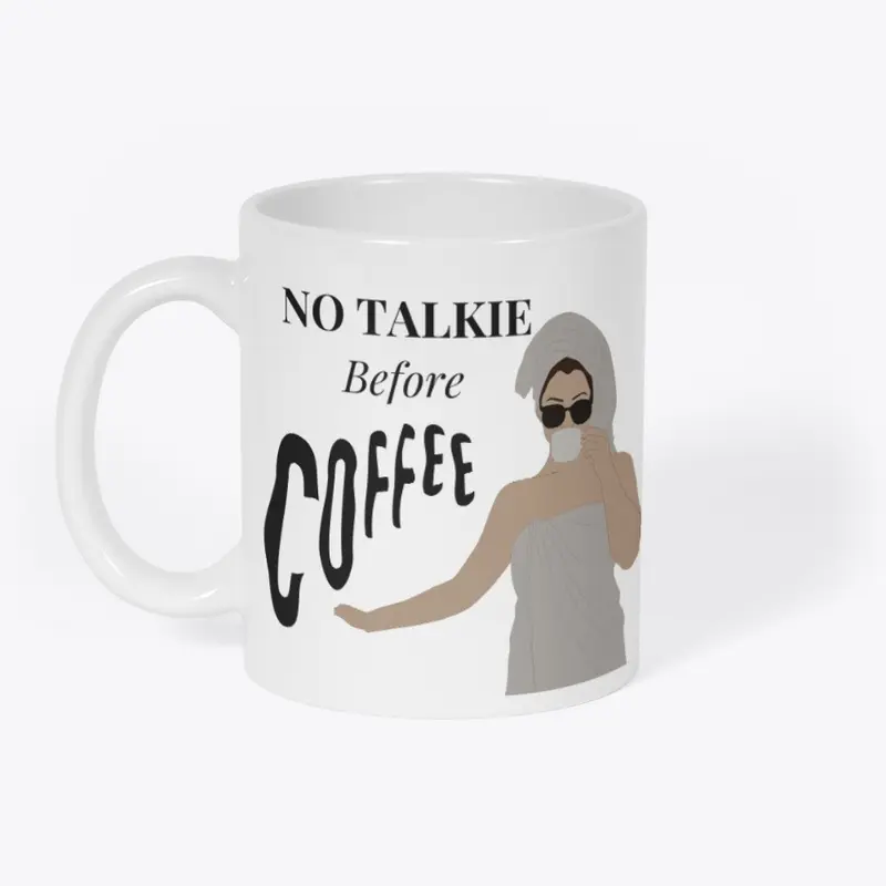 NO TALKIE BEFORE COFFEE